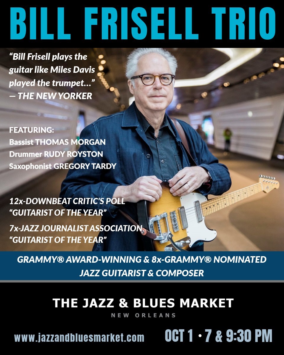 New Orleans Jazz & Blues Market Features GRAMMY® Award-Winner and 8x-GRAMMY® Nominated Jazz Guitarist & Composer BILL FRISELL on Wednesday October 1 at 7 & 9:30 P.M.
